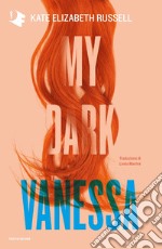 My dark Vanessa. Ediz. italiana libro