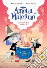 Una scuola magica. Amelia Maleficio