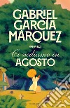 Ci vediamo in agosto libro di García Márquez Gabriel