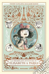 Le mirabolanti avventure di Elisabeth a Parigi libro