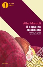 Il bambino arrabbiato. Favole per capire le rabbie infantili libro