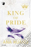 King of pride. Ediz. italiana libro di Huang Ana