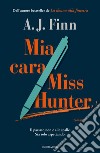 Mia cara Miss Hunter libro di Finn A. J.