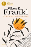 Come ridare senso alla vita. Le risposte della logoterapia libro di Frankl Viktor E.