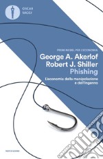 Phishing. L'economia della manipolazione e dell'inganno libro