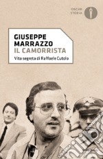 Il camorrista. Vita segreta di Raffaele Cutolo libro