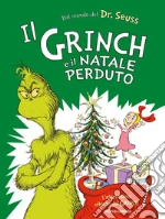 Il Grinch e il Natale perduto. Ediz. a colori