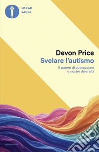 Svelare l'autismo. Il potere di abbracciare le nostre diversità libro