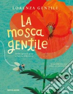 La mosca gentile. Ediz. a colori libro