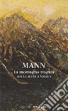 La montagna magica-La morte a Venezia libro di Mann Thomas