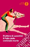 Il palio delle contrade morte libro di Fruttero Carlo Lucentini Franco