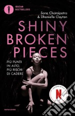 Shiny Broken Pieces. Più punti in alto, più rischi di cadere. Nuova ediz. libro