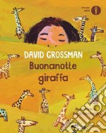 Buonanotte giraffa. Ediz. a colori libro