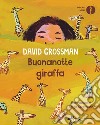 Buonanotte giraffa. Ediz. a colori libro