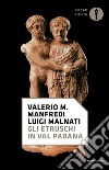 Gli etruschi in Val Padana libro di Manfredi Valerio Massimo Malnati Luigi