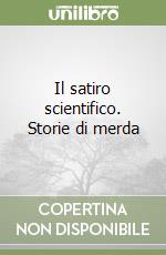 Il satiro scientifico. Storie di merda libro