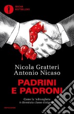 Padrini e padroni. Come la 'ndrangheta è diventata classe dirigente libro