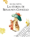 La storia di Benjamin Coniglio. Ediz. a colori libro