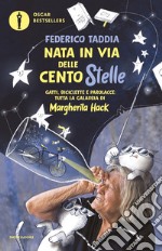 Nata in via delle Centostelle. Gatti, biciclette e parolacce: tutta la galassia di Margherita Hack libro