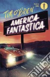 America fantastica libro di O'Brien Tim