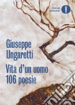 Vita d'un uomo. 106 poesie (1914-1960) libro