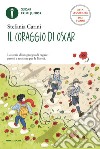 Il coraggio di Oscar. Ediz. ad alta leggibilità libro