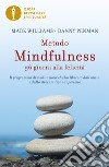 Metodo mindfulness. 56 giorni alla felicità. Il programma di meditazione che ha liberato dall'ansia e dallo stress milioni di persone libro