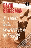 Il libro della grammatica interiore libro