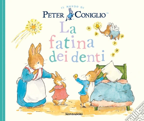 La fatina dei denti. Il mondo di Peter Coniglio. Ediz. a colori