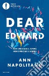 Dear Edward. Non sprecare il tempo, non sprecare l'amore libro