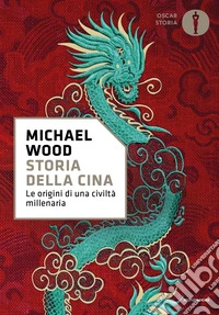 Storia della Cina. Le origini di una civiltà millenaria