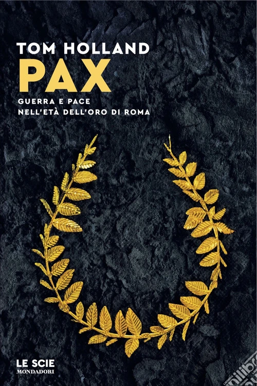 Pax. Guerra e pace nell'et� dell'oro di Roma