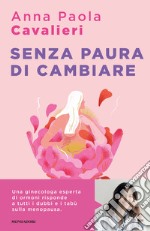 Senza paura di cambiare. I consigli di una ginecologa per vivere la menopausa al meglio