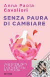 Senza paura di cambiare. I consigli di una ginecologa per vivere la menopausa al meglio libro