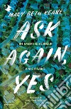 Ask again, yes libro di Keane Mary Beth