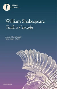 La storia famosa di Troilo e Cressida. Testo inglese a fronte libro
