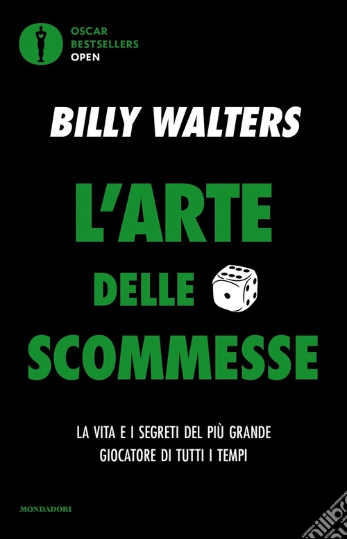 L'arte delle scommesse. La vita e i segreti del più grande giocatore di tutti i tempi
