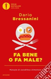 Fa bene o fa male? Manuale di autodifesa alimentare