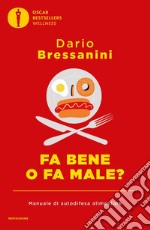 Fa bene o fa male? Manuale di autodifesa alimentare libro