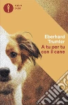 A tu per tu con il cane libro