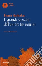 Il grande specchio dell'amore tra uomini libro