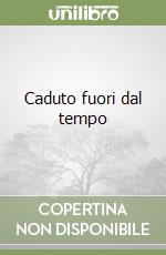 Caduto fuori dal tempo libro