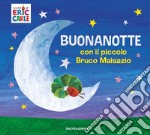 Buonanotte con il piccolo Bruco Maisazio. Ediz. a colori libro