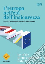 L'Europa nell'età dell'insicurezza. Le sfide di un continente fragile libro