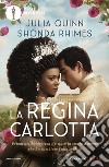 La regina Carlotta libro di Quinn Julia Rhimes Shonda