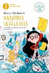 Margherita salva la città. Ediz. ad alta leggibilità libro di Chiabrando Bianca