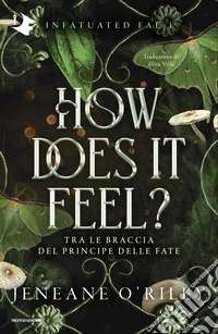 How does it feel? Tra le braccia del principe delle fate libro