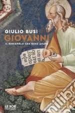 Giovanni. Il discepolo che Gesù amava libro