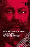 Il diavolo al Pontelungo libro di Bacchelli Riccardo Veglia M. (cur.)