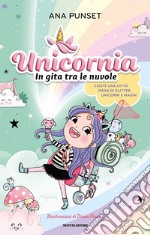 Unicornia. In gita tra le nuvole. Ediz. a colori libro